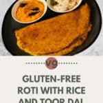 Gluten-Free Roti with Rice and Toor Dal