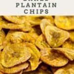 Perfect Oven Baked Plantain Chips